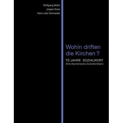 Wohin driften die Kirchen?, Taschenbuch von Wolfgang Belitz,Jürgen Klute,Hans-Udo Schneider, BoD – Books on Demand, 978-3-8370-0419-9