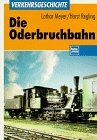 Lothar Meyer - Die Oderbruchbahn. Zur Geschichte einer Kleinbahn in der Mark Brandenburg - Preis vom 10.10.2026 11:48:34 h