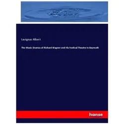 The Music Dramas of Richard Wagner and His Festival Theatre In Bayreuth, Fachbücher von Albert Lavignac