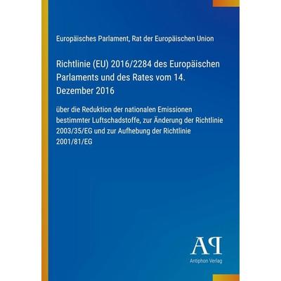 Richtlinie (EU) 2016/2284 des Europäischen Parlaments und des Rates vom 14. Dezember 2016, Taschenbuch von Europäisches Parlament,Rat der Europäischen