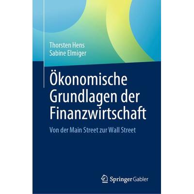 Ökonomische Grundlagen der Finanzwirtschaft, Gebundene Ausgabe von Thorsten Hens,Sabine Elmiger, Springer, 978-3-031-15916-9
