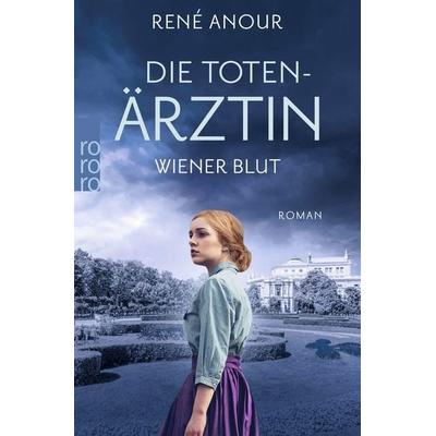 Die Totenärztin: Wiener Blut, Taschenbuch von René Anour, Rowohlt Taschenbuch, 978-3-499-00558-9
