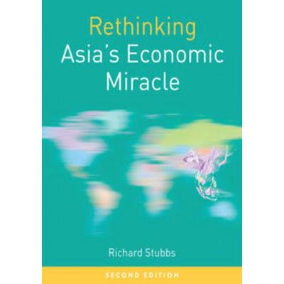 Rethinking Asia's Economic Miracle, Taschenbuch von Richard Stubbs, Macmillan Education Elt, 978-1-137-55725-4