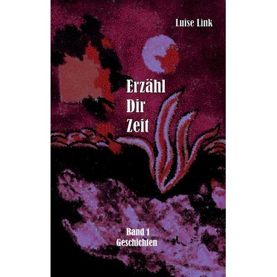 Erzähl Dir Zeit, Taschenbuch von Luise Link, Twentysix, 978-3-7407-0900-6