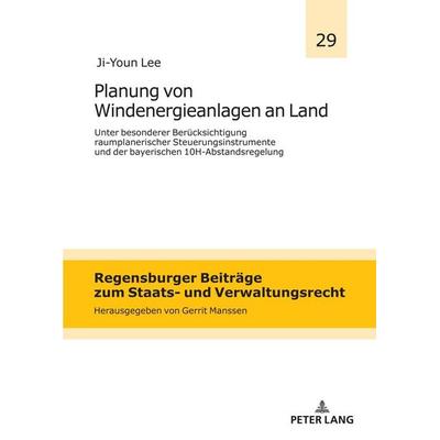Planung von Windenergieanlagen an Land unter besonderer Berücksichtigung raumplanerischer Steuerungsinstrumente und der bayerischen