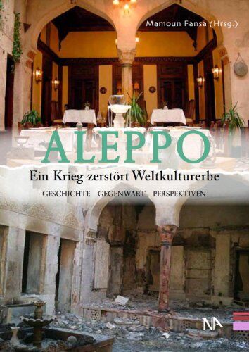 Mamoun Fansa - Aleppo. Ein Krieg zerstört Weltkulturerbe Geschichte, Gegenwart, Perspektiven - Preis vom 09.10.2026 07:28:09 h