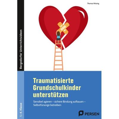 Traumatisierte Grundschulkinder unterstützen, Taschenbuch von Thomas Wissing, Persen Verlag in der AAP Lehrerwelt GmbH, 978-3-403-21094-8