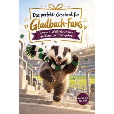 Das perfekte Geschenk für Gladbach-Fans, Taschenbuch von Felix Schmied, Tiptop, 978-3-696-14270-4