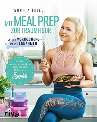 Sophia Thiel - Mit Meal Prep zur Traumfigur: Clever vorkochen, mit Genuss abnehmen. Mit allen meinen persönlichen Tipps und über 60 Rezepten - Preis vom 10.10.2026 11:48:34 h