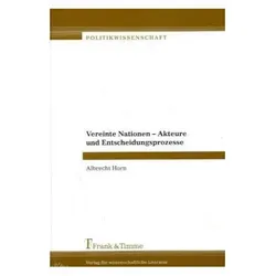Vereinte Nationen - Akteure und Entscheidungsprozesse, Fachbücher von Albrecht Horn