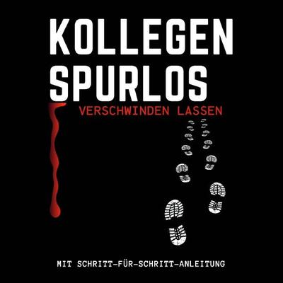 Kollegen spurlos verschwinden lassen, Taschenbuch von Jona K. Willes,Sophie M. Keil, Epubli, 978-3-7575-6301-1