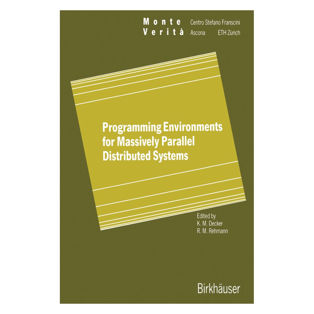 Birkhäuser Programming Environments for Massively Parallel Distributed Systems (Englisch, Softcover, Karsten M. Decker, Rene M. Rehmann) (55526605)