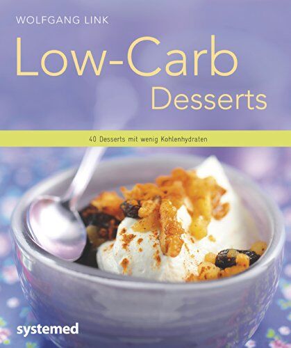 Wolfgang Link - Low-Carb-Desserts: 40 Desserts mit wenig Kohlenhydraten - Preis vom 09.10.2026 07:28:09 h