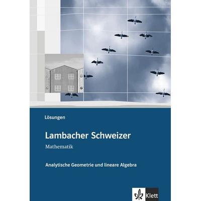 Lambacher Schweizer Mathematik Analytische Geometrie und lineare Algebra, Taschenbuch von , Klett Schulbuchverlag, 978-3-12-735716-5