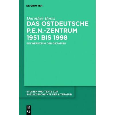 Das ostdeutsche P.E.N.-Zentrum 1951 bis 1998, Gebundene Ausgabe von Dorothée Bores, De Gruyter, 978-3-11-023385-8