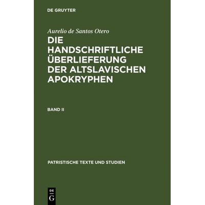 Die handschriftliche Überlieferung der altslavischen Apokryphen. Band II, Gebundene Ausgabe von Aurelio de Santos Otero, De Gruyter, 978-3-11-008139-8