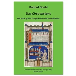 Das 'Circa Instans'. Die erste grosse Drogenkunde des Abendlandes, Fachbücher von Konrad Goehl