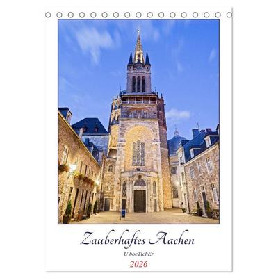 Zauberhaftes Aachen (Tischkalender 2026 DIN A5 hoch), CALVENDO Monatskalender