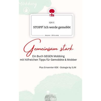 STOPP! Ich werde gemobbt. Life is a Story - story.one, Gebundene Ausgabe von Sjm F., Storylution, 978-3-7115-8384-0