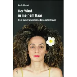Der Wind in meinem Haar, Biografien von Masih Alinejad