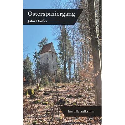 Osterspaziergang - Ein Illertalkrimi, Taschenbuch von Jahn Dörfler, Buchschmiede, 978-3-99139-651-2