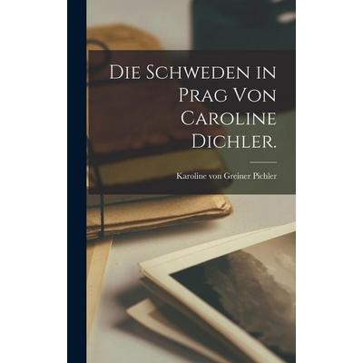 Die Schweden in Prag von Caroline Dichler., Gebundene Ausgabe von , Legare Street Press, 978-1-01-857715-9