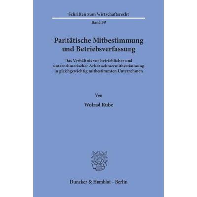 Paritätische Mitbestimmung und Betriebsverfassung., Taschenbuch von Wolrad Rube, Duncker & Humblot, 978-3-428-05049-9