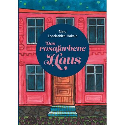 Das rosafarbene Haus, Taschenbuch von Nino Londaridze-Hakala, BoD – Books on Demand – Finnland, 978-952-80-1554-3