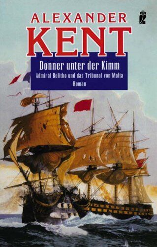 Alexander Kent - Donner unter der Kimm: Admiral Bolitho und das Tribunal von Malta (Ein Richard-Bolitho-Roman) - Preis vom 09.10.2026 07:28:09 h