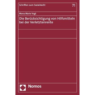 Die Berücksichtigung von Hilfsmitteln bei der Verletztenrente, Taschenbuch von Mona Marie Vogt, Nomos, 978-3-7560-1403-3