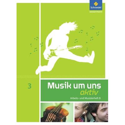 Musik um uns 3. Arbeits- und Musizierheft, Geheftet von Mirjam Boggasch,Jörg Breitweg,Walter Lindenbaum,Markus Sauter,Johannes M. Walter, Schroedel