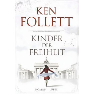 Kinder der Freiheit / Jahrhundert-Saga Bd.3, Gebundene Ausgabe von Ken Follett, Bastei Lübbe