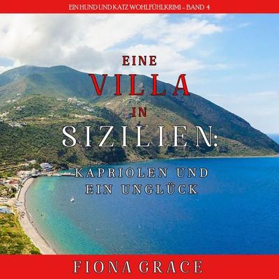 Eine Villa in Sizilien: Kapriolen und ein Unglück (Ein Hund und Katz Wohlfühlkrimi – Band 4) - Fiona Grace, Audio, 9781094335162