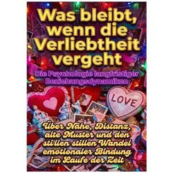 Was bleibt, wenn die Verliebtheit vergeht: Die Psychologie langfristiger Beziehungsdynamiken, Ratgeber von Nele Krause
