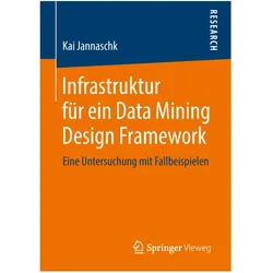 Infrastruktur für ein Data Mining Design Framework, Fachbücher von Kai Jannaschk
