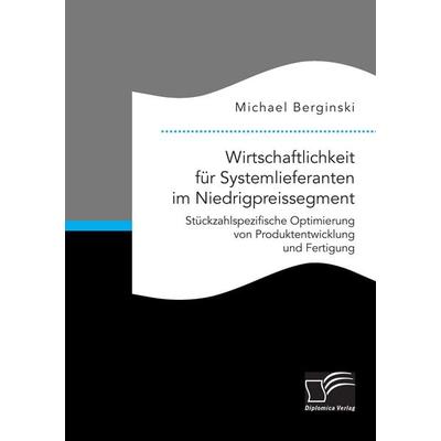 Wirtschaftlichkeit für Systemlieferanten im Niedrigpreissegment: Stückzahlspezifische Optimierung von Produktentwicklung und Fertigung, Taschenbuch
