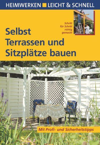 Peter Himmelhuber - Selbst Terrassen und Sitzplätze bauen. Heimwerken leicht & schnell. Schritt für Schritt richtig gemacht - Preis vom 04.10.2026 03:51:26 h