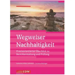 Wegweiser Nachhaltigkeit, Fachbücher von Institut der Wirtschaftsprüfer in Deutschland e.V., Katharina Völker-Lehmkuhl, Christian Reisinger