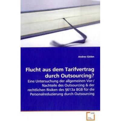 Gielen Andres: Flucht aus dem Tarifvertrag durch Outsourcing, Taschenbuch von Andres Gielen, VDM, 978-3-639-09362-9