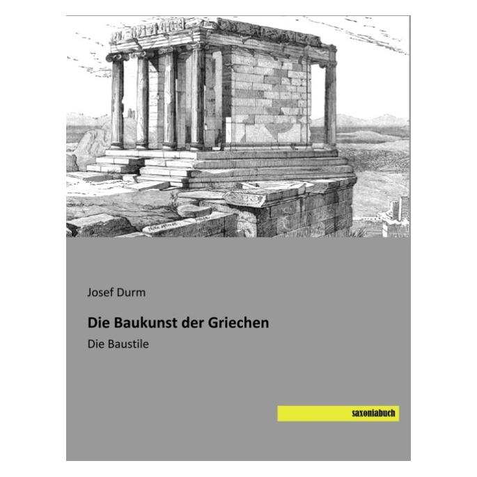 Saxoniabuch.De Durm:Die Baukunst der Griechen (Deutsch, Softcover, Josef Durm) (46404517)