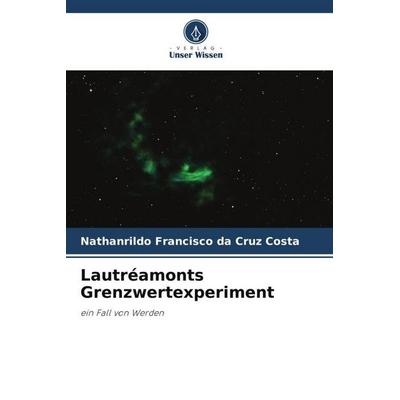 Francisco Da Cruz Costa, N: Lautréamonts Grenzwertexperiment, Taschenbuch von Nathanrildo Francisco da Cruz Costa, Verlag Unser Wissen,