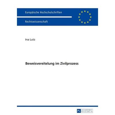 Beweisvereitelung im Zivilprozess, Taschenbuch von Ina Lutz, Peter Lang GmbH, Internationaler Verlag der Wissenschaften, 978-3-631-71497-3