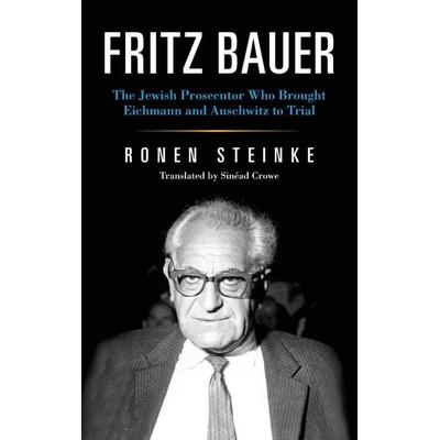 Fritz Bauer, Gebundene Ausgabe von Ronen Steinke, Indiana University Press, 978-0-253-04685-7