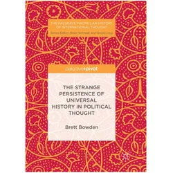 The Strange Persistence of Universal History in Political Thought, Fachbücher von Brett Bowden
