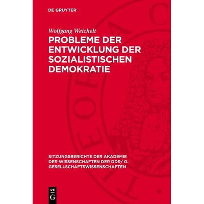 Probleme der Entwicklung der sozialistischen Demokratie, Gebundene Ausgabe von Wolfgang Weichelt, De Gruyter, 978-3-11-274380-5