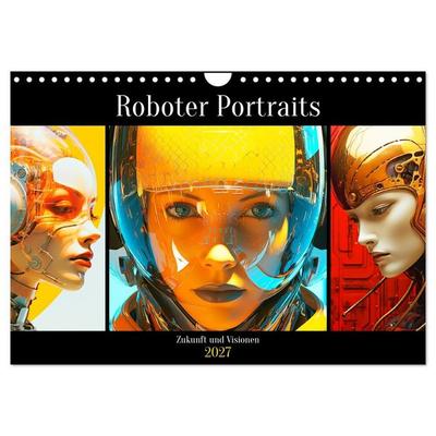 Roboter Portraits. Zukunft und Visionen (Wandkalender 2027 DIN A4 quer), CALVENDO Monatskalender