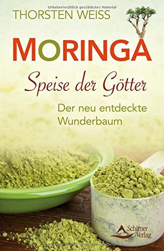 Thorsten Weiss - Moringa - Speise der Götter: Der neu entdeckte Wunderbaum - Preis vom 16.10.2026 11:41:07 h