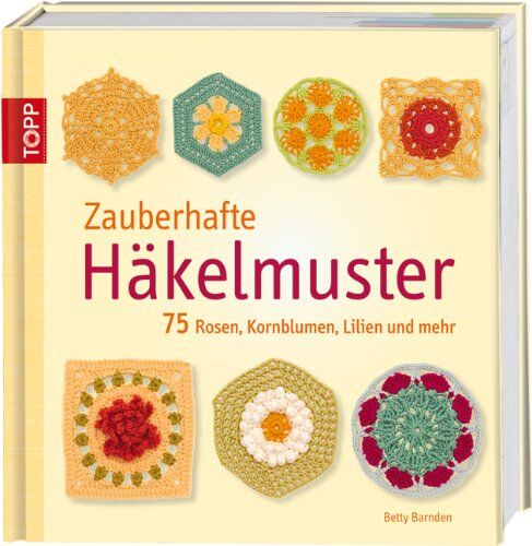 Betty Barnden - Zauberhafte Häkelmuster: 75 Rosen, Kornblumen, Lilien und mehr - Preis vom 09.10.2026 07:28:09 h