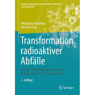 Transformation radioaktiver Abfälle, Gebundene Ausgabe von Wolfgang Osterhage,Hartmut Frey, Springer Fachmedien Wiesbaden GmbH, 978-3-658-38518-7