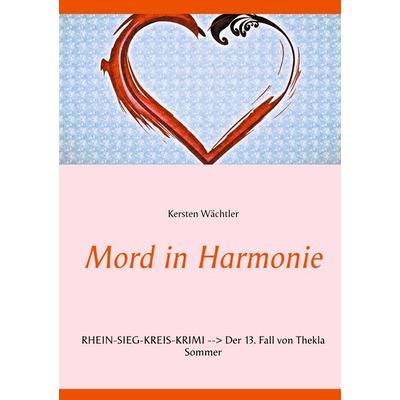 Mord in Harmonie, Taschenbuch von Kersten Wächtler, BoD – Books on Demand, 978-3-7534-4109-2